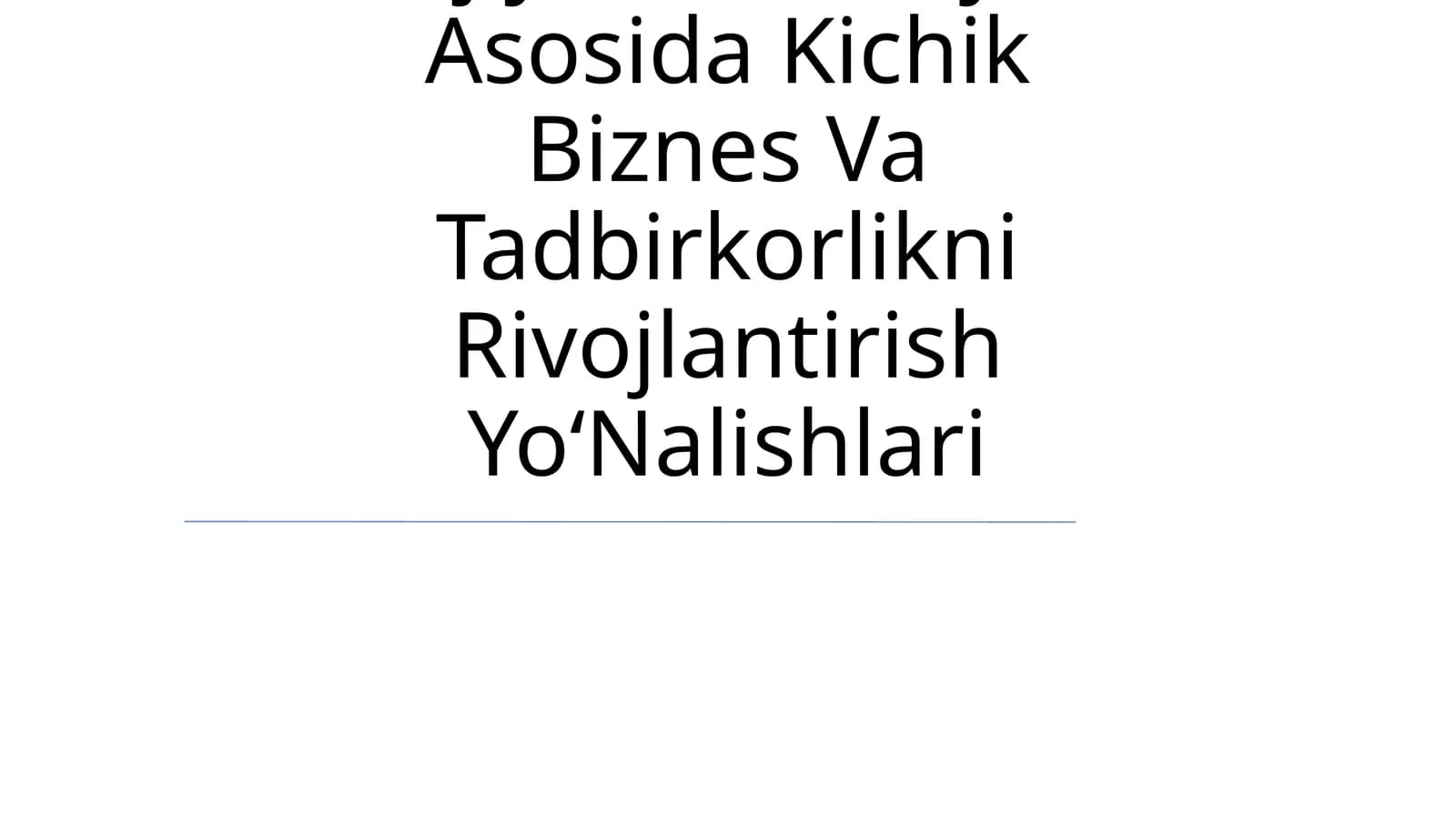 Kichik Biznes Va Tadbirkorlikni Rivojlantirish Yo‘Nalishlari