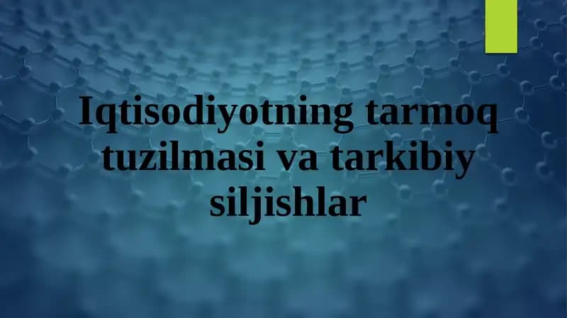Iqtisodiyotning tarmoq tuzilmasi va tarkibiy siljishlar