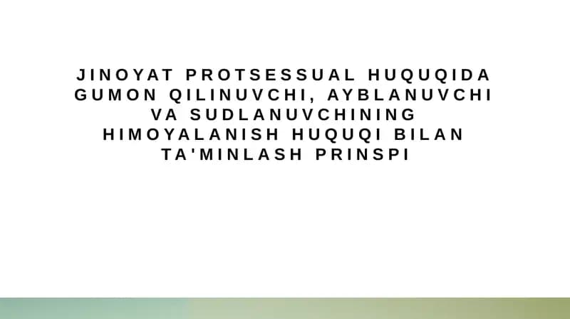 Jinoyat protsessual huquqida gumon qilinuvchi, ayblanuvchi va sudlanuvchining himoyalanish huquqi bilan ta'minlash prinspi