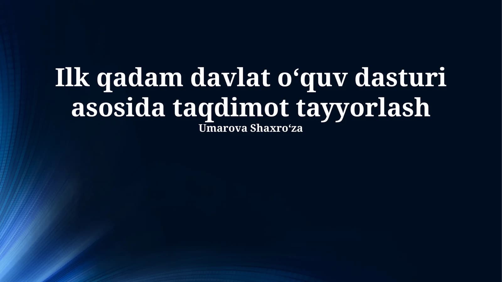 Ilk qadam davlat oʻquv dasturi asosida taqdimot tayyorlash