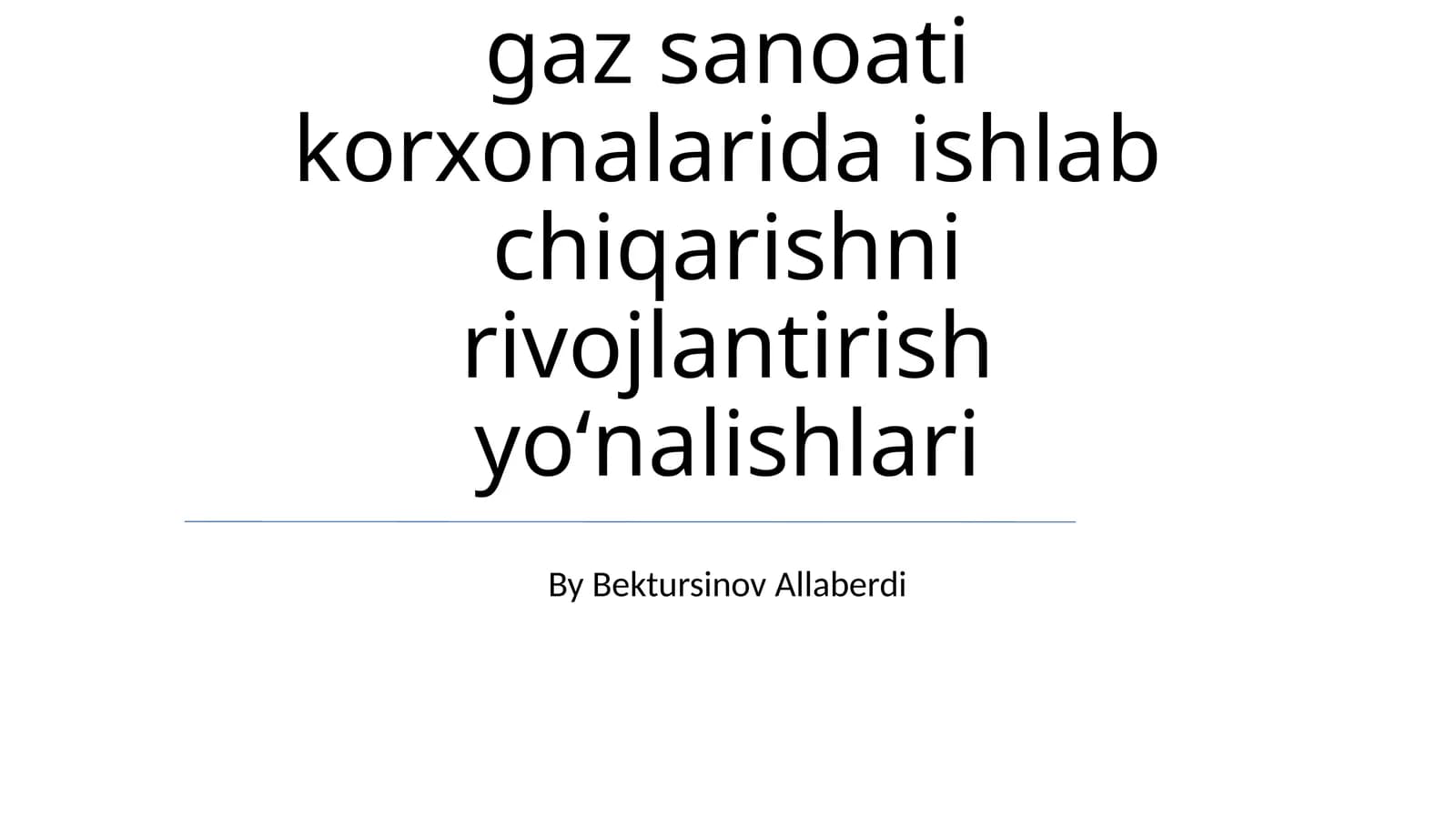 Oʻzbekiston neft va gaz sanoati korxonalarida ishlab chiqarishni rivojlantirish yoʻnalishlari