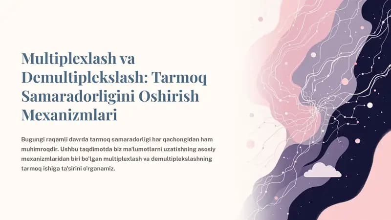 Multiplexlash va Demultiplekslash: Tarmoq Samaradorligini Oshirish Mexanizmlari