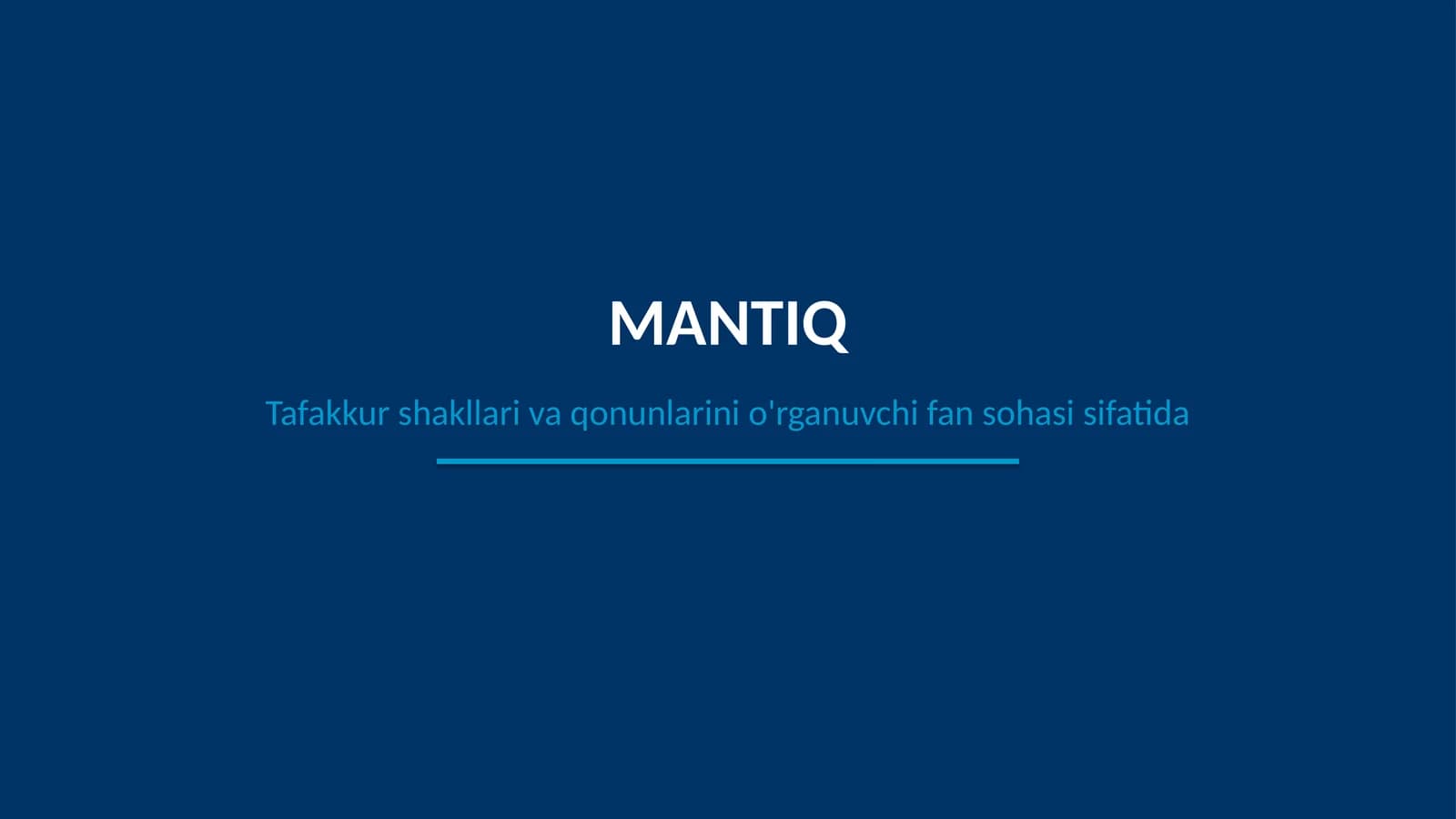 Mantiq tafakkur shakllari va qonunlarini oʻrganuvchi fan sohasi sifatida