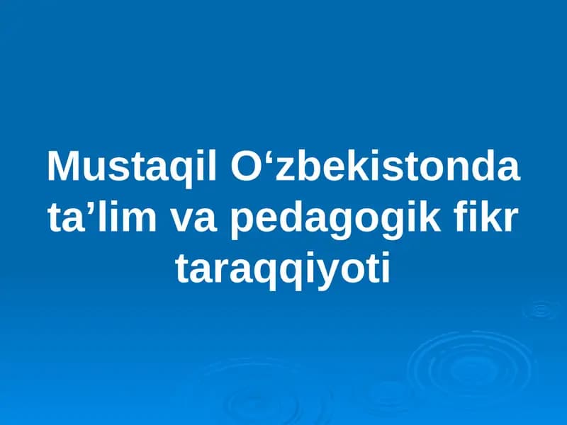 Mustaqil Oʻzbekistonda taʼlim va pedagogik fikr taraqqiyoti