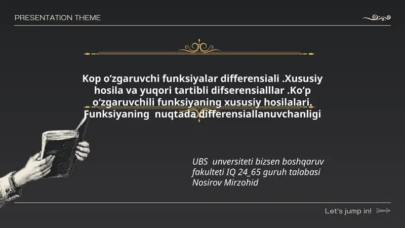 Kop oʻzgaruvchi funksiyalar differensiali.Xususiy hosila va yuqori tartibli difserensialllar.Koʻp oʻzgaruvchili funksiyaning xususiy hosilalari. Funksiyaning nuqtada differensiallanuvchanligi