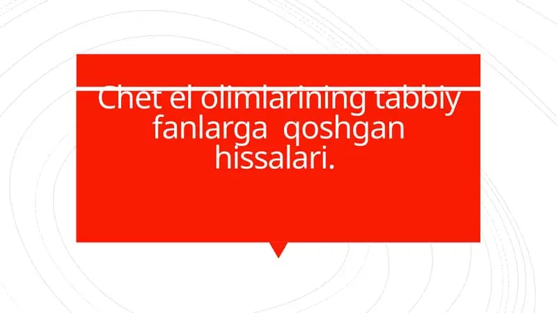 Chet el olimlarining tabbiy fanlarga  qoshgan hissalari
