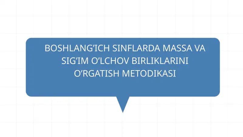 BOSHLANG’ICH SINFLARDA MASSA VA SIG’IM O’LCHOV BIRLIKLARINI O’RGATISH METODIKASI