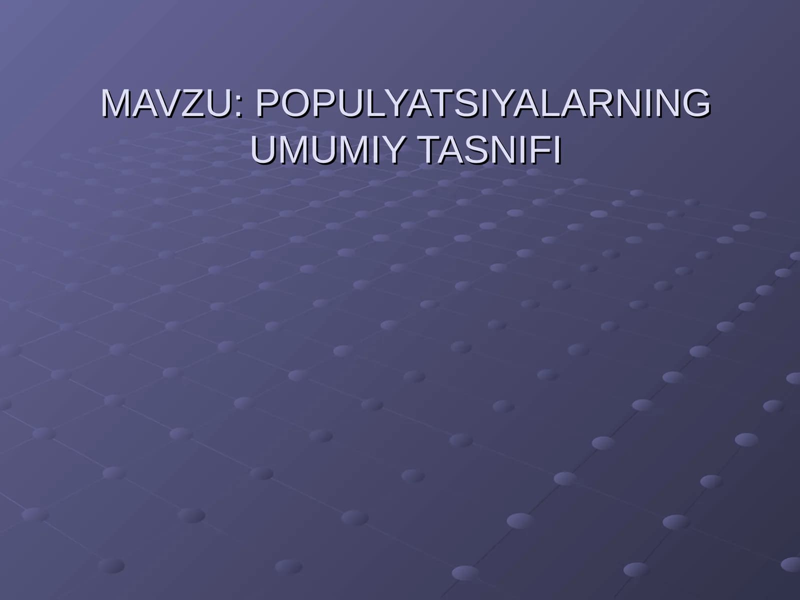 POPULYATSIYALARNING UMUMIY TASNIFI