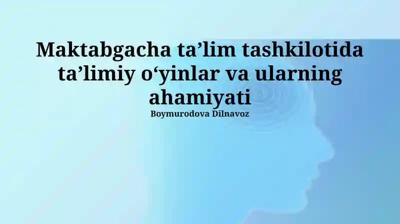 Maktabgacha ta'lim tashkilotida ta'limiy oʻyinlar va ularning ahamiyati