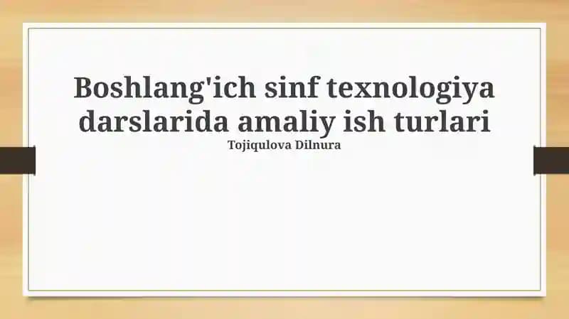 Boshlang'ich sinf texnologiya darslarida amaliy ish turlari