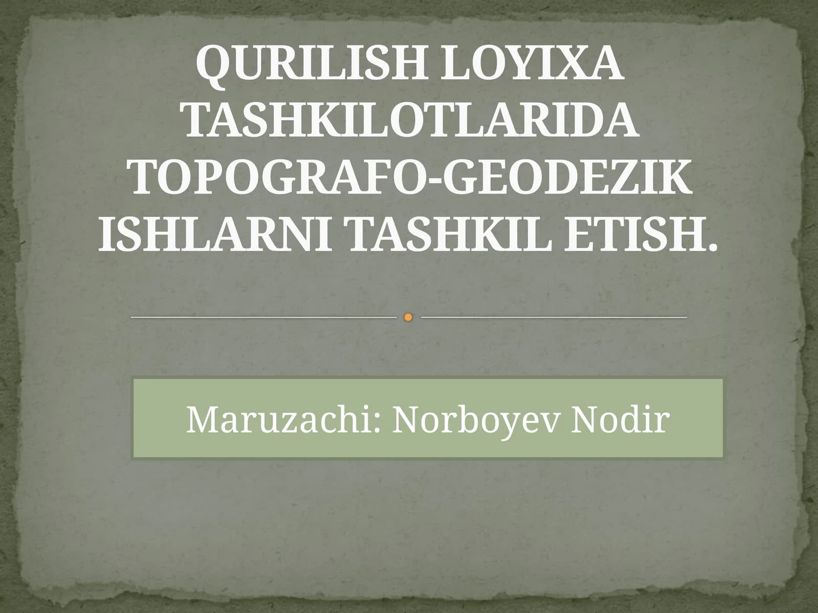 QURILISH LOYIXA TASHKILOTLARIDATOPOGRAFO-GEODEZIKISHLARNI TASHKIL ETISH