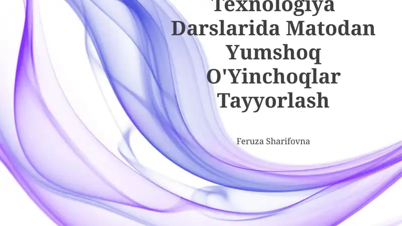 Texnologiya Darslarida Matodan Yumshoq O'Yinchoqlar Tayyorlash