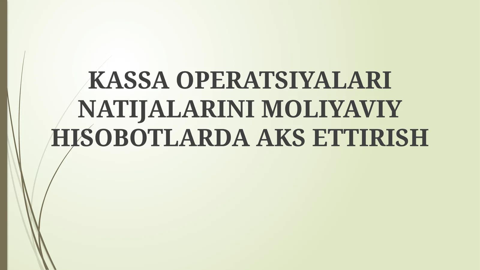 Kassa operatsiyalari natijalarini moliyaviy hisobotlarda aks ettirish