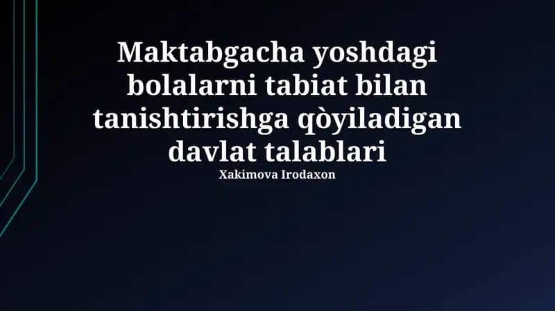 Maktabgacha yoshdagi bolalarni tabiat bilan tanishtirishga qòyiladigan davlat talablari