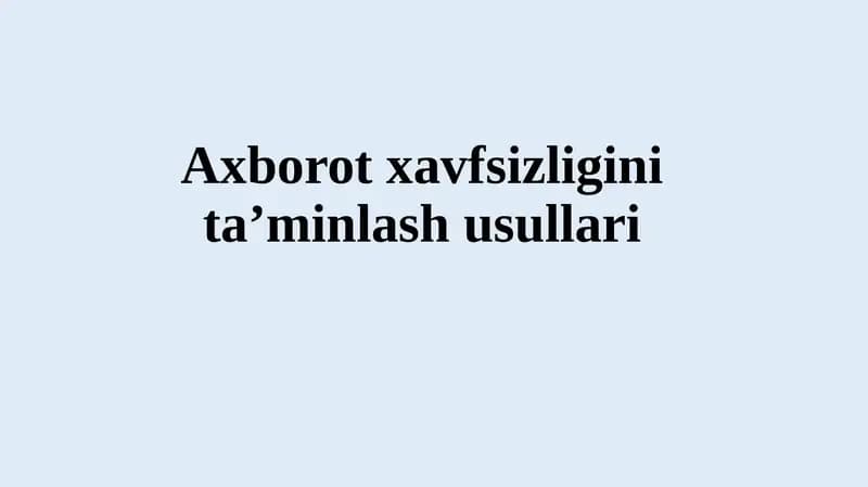 Axborot xavfsizligini ta’minlash usullari.