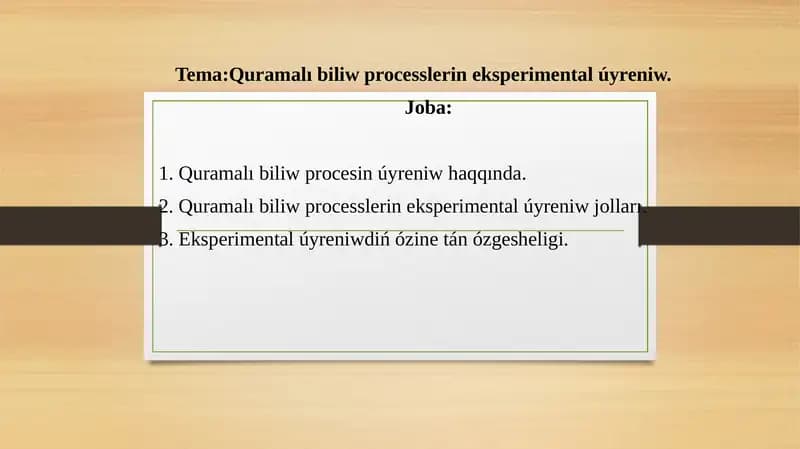 ÓZBETINSHE SLAYD QURAMALI BILIW PROCESSLERIN EKSPERIMENTAL ÚYRENIW