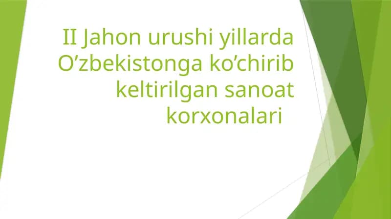 II Jahon urushi yillarda O’zbekistonga ko’chirib keltirilgan sanoat korxonalari