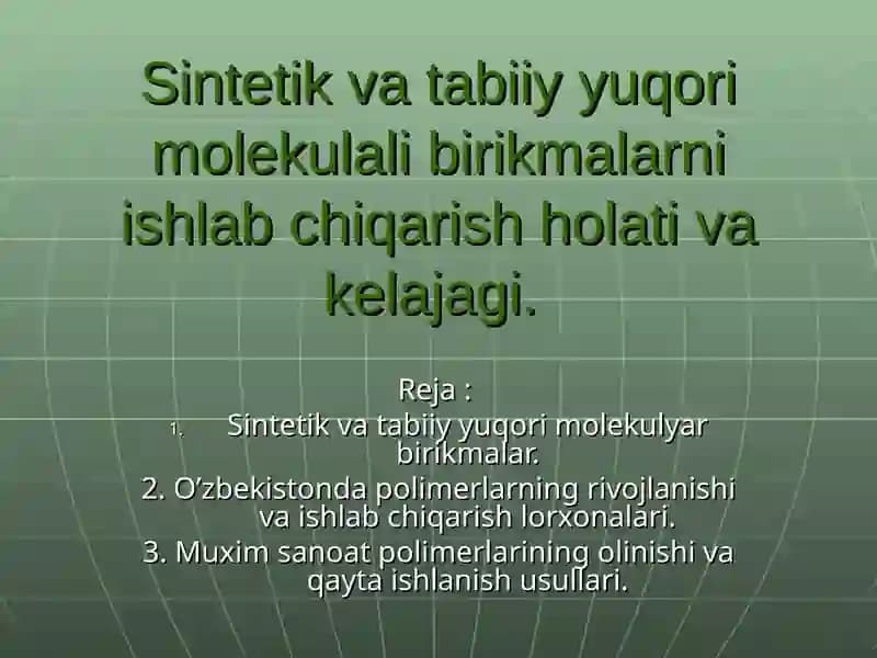 Sintetik va tabiiy yuqori molekulali birikmalarni ishlab chiqarish holati va kelajagi