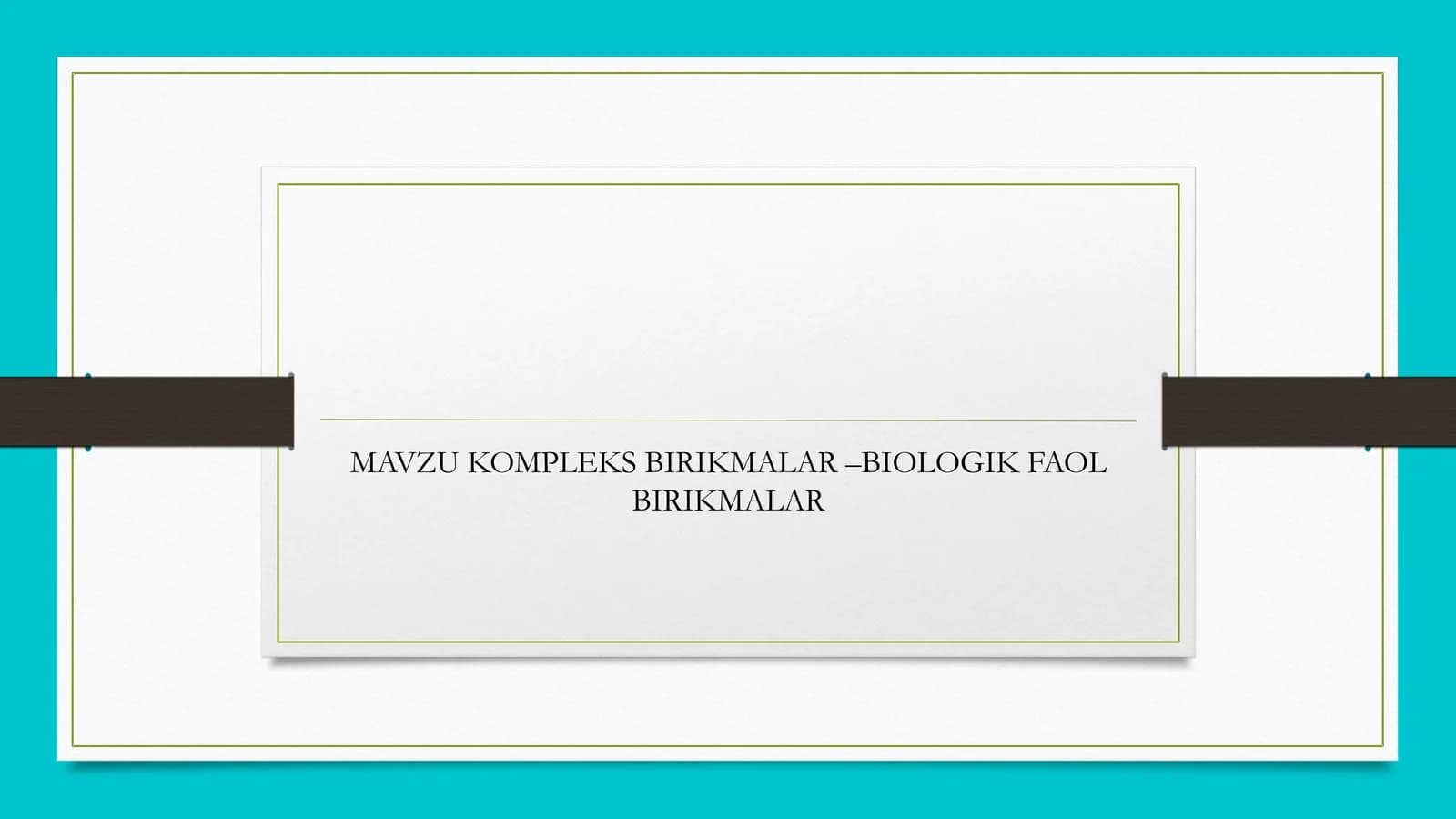 KOMPLEKS BIRIKMALAR –BIOLOGIK FAOL BIRIKMALAR