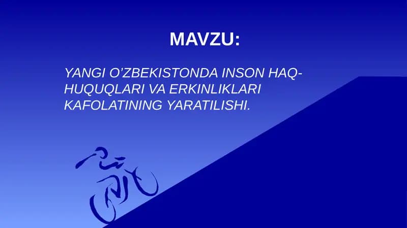 YANGI O’ZBEKISTONDA INSON HAQ-HUQUQLARI VA ERKINLIKLARI KAFOLATINING YARATILISHI.