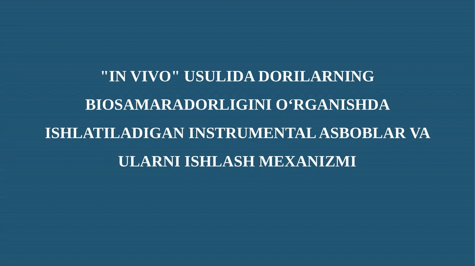 "IN VIVO" USULIDA DORILARNING BIOSAMARADORLIGINI O‘RGANISHDA ISHLATILADIGAN INSTRUMENTAL ASBOBLAR VA ULARNI ISHLASH MEXANIZMI