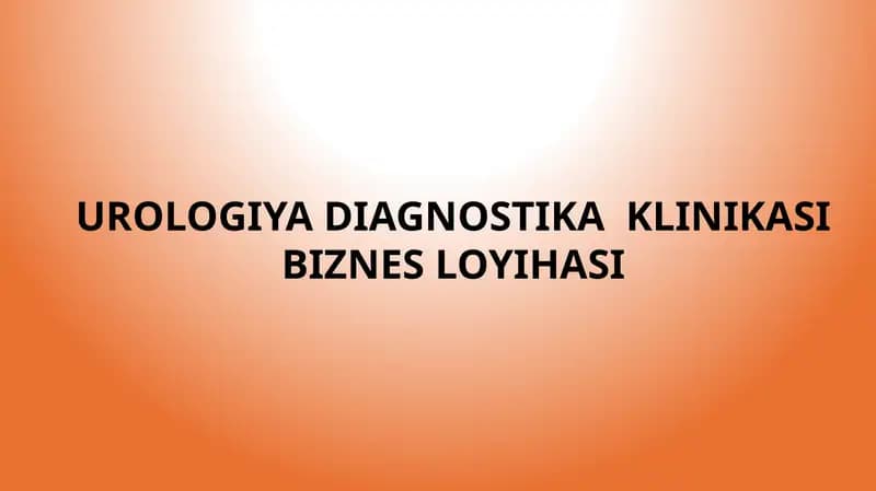 UROLOGIYA DIAGNOSTIKA  KLINIKASI
BIZNES LOYIHASI