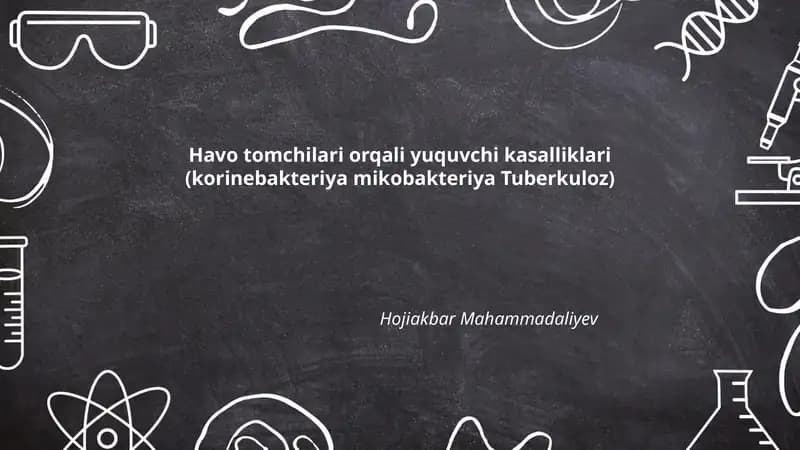 Havo tomchilari orqali yuquvchi kasalliklari (korinebakteriya mikobakteriya Tuberkuloz)