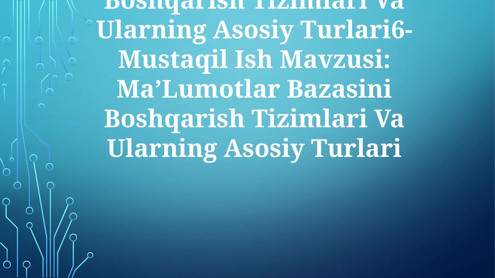 Ma’Lumotlar Bazasini Boshqarish Tizimlari Va Ularning Asosiy Turlari