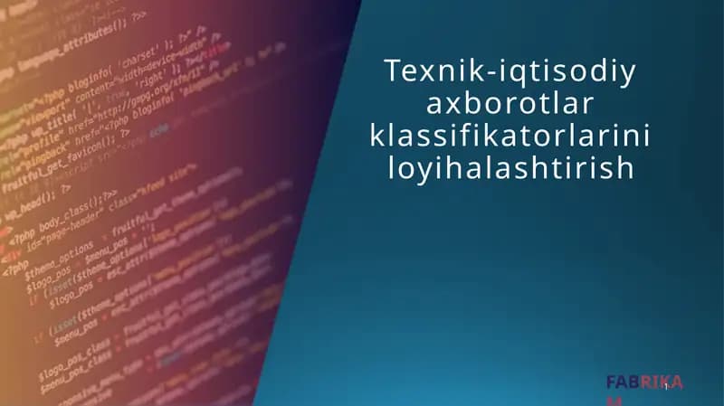 Texnik-iqtisodiy axborotlar klassifikatorlarini loyihalashtirish