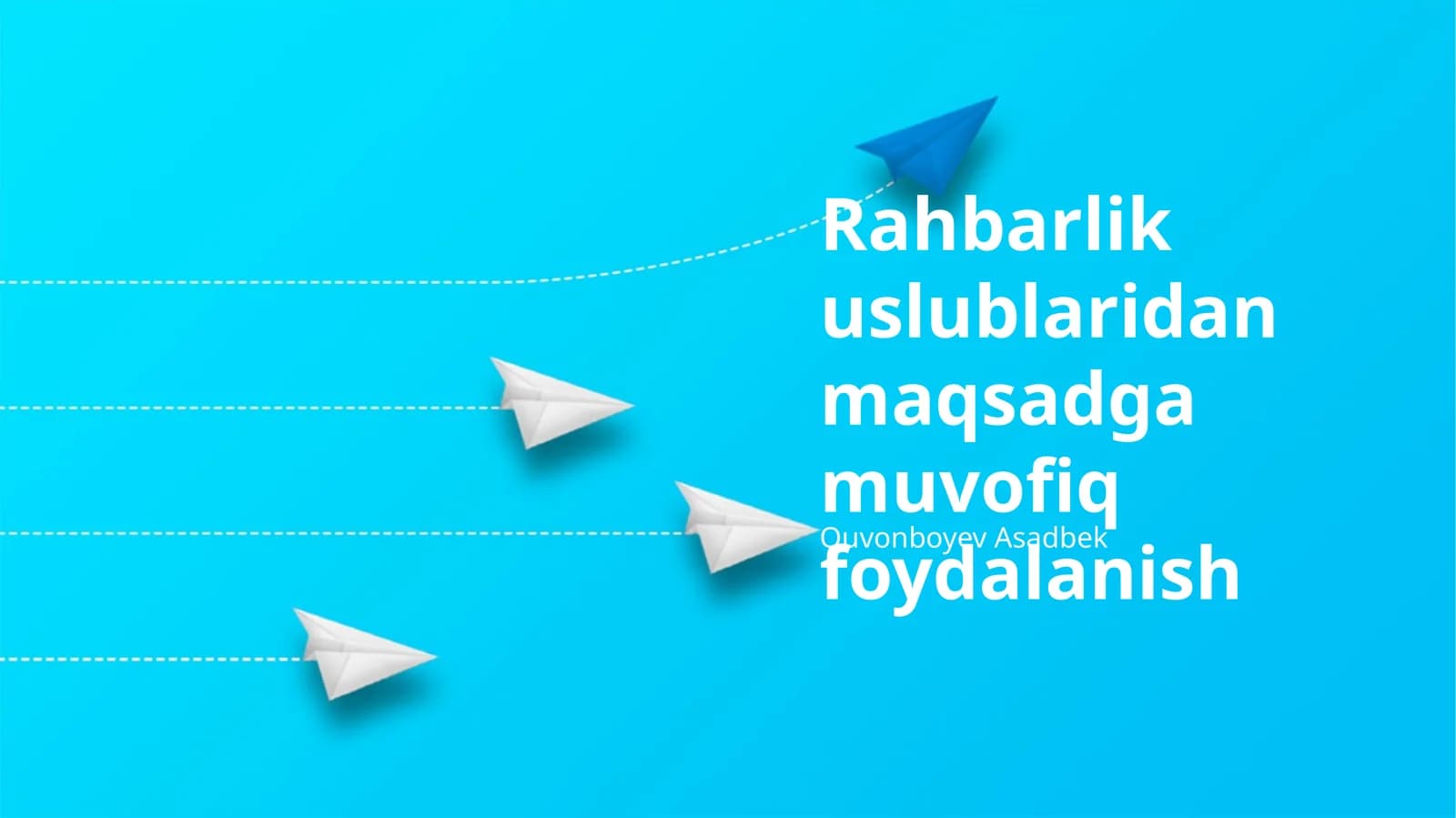 Rahbarlik uslublaridan maqsadga muvofiq foydalanish