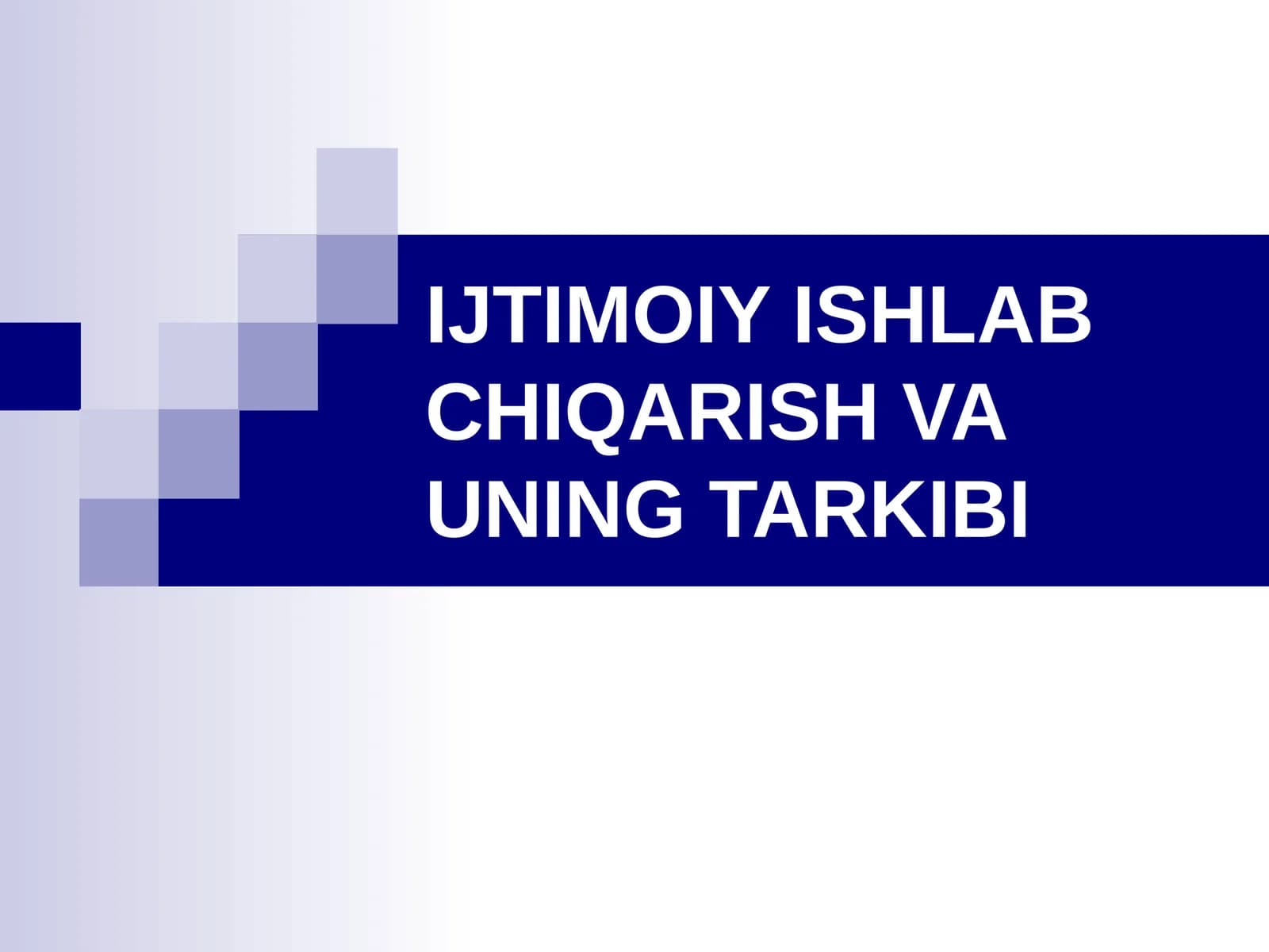 IJTIMOIY ISHLAB CHIQARISH VA UNING TARKIBI
