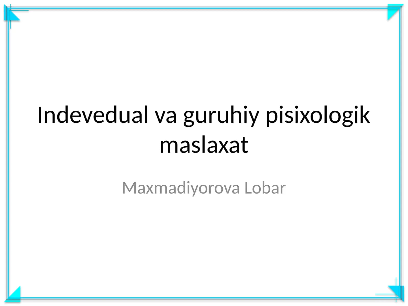 Indevedual va guruhiy pisixologik maslaxat