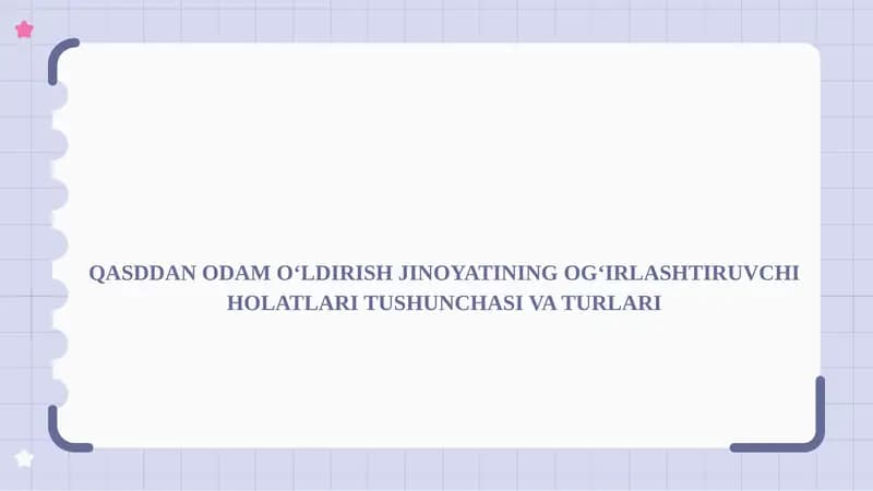 QASDDAN ODAM O‘LDIRISH JINOYATINING OG‘IRLASHTIRUVCHI HOLATLARI TUSHUNCHASI VA TURLARI