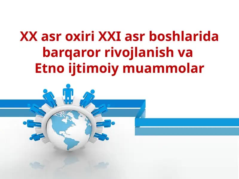 XX asr oxiri XXI asr boshlarida barqaror rivojlanish va  Etno ijtimoiy muammolar
