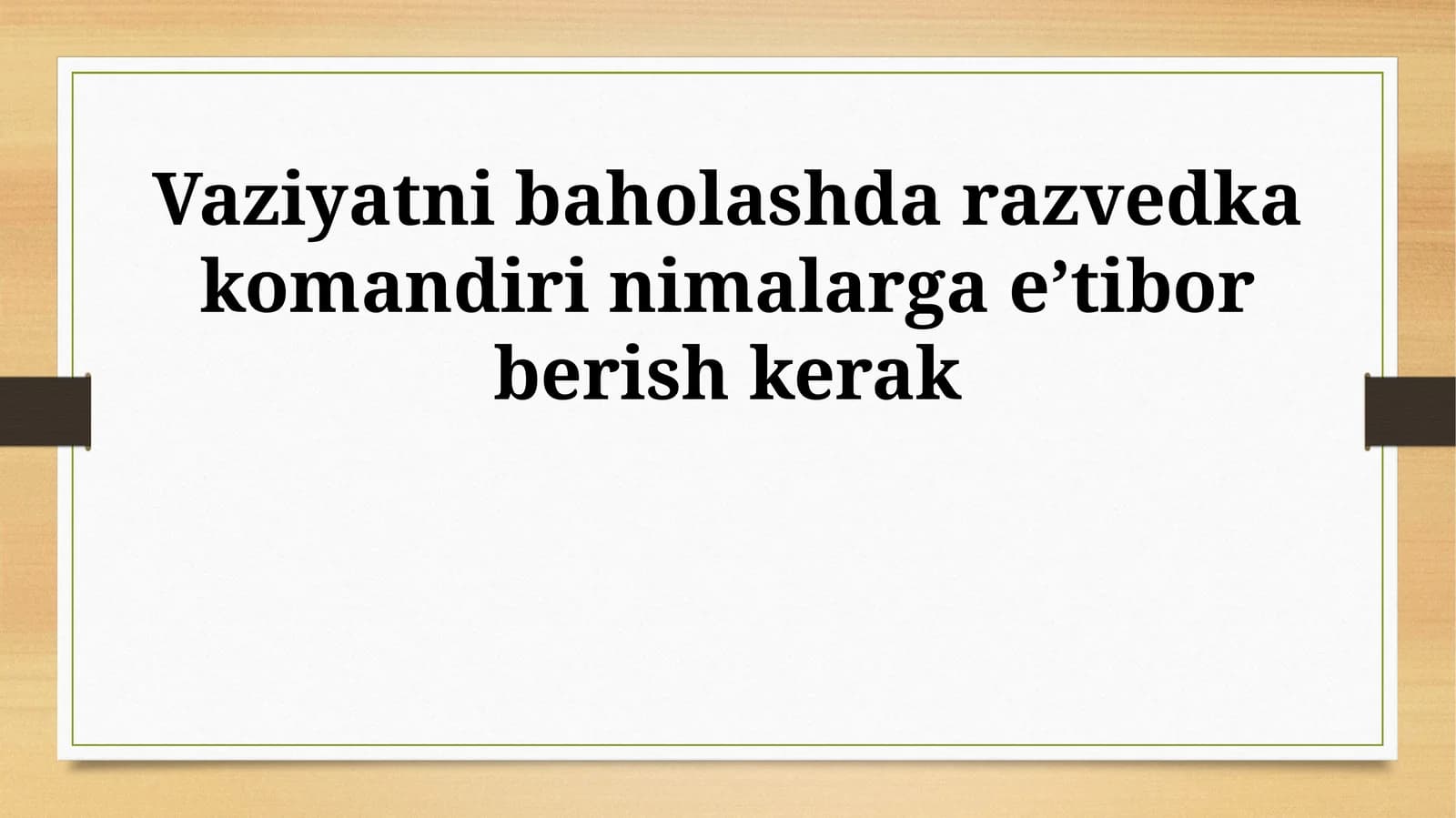 Vaziyatni baholashda razvedka komandiri nimalarga e’tibor berish kerak