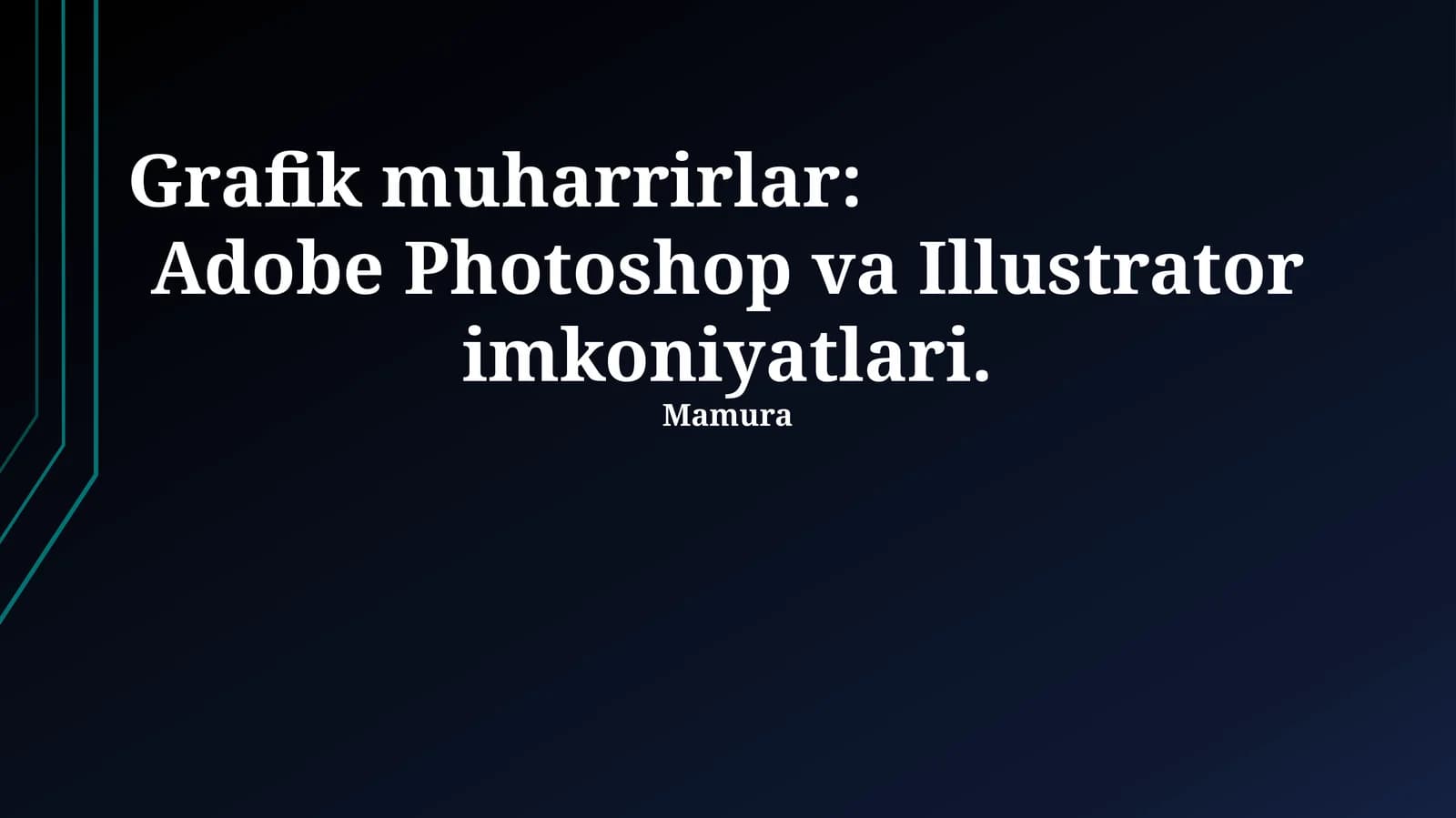 Grafik muharrirlar: Adobe Photoshop va Illustrator imkoniyatlari