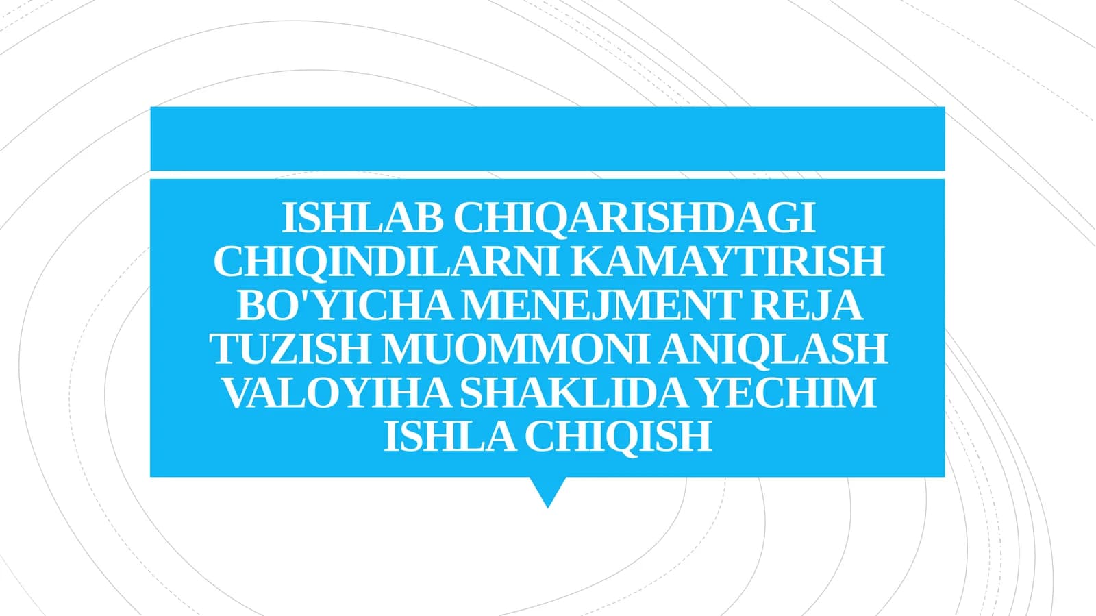 ISHLAB CHIQARISHDAGI CHIQINDILARNI KAMAYTIRISH BO'YICHA MENEJMENT REJA TUZISH MUOMMONI ANIQLASH VALOYIHA SHAKLIDA YECHIM ISHLA CHIQISH