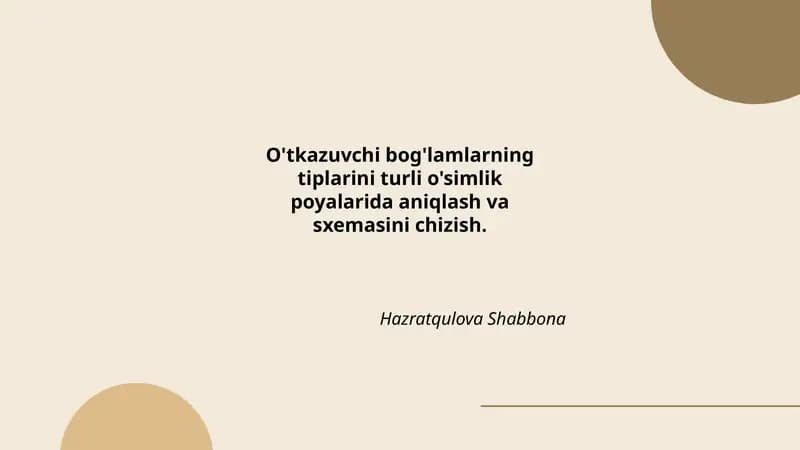 O'tkazuvchi bog'lamlarning tiplarini turli o'simlik poyalarida aniqlash va sxemasini chizish