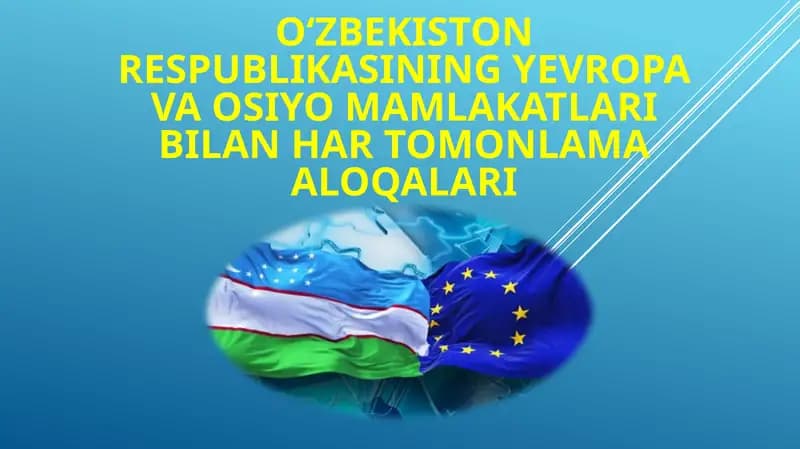 Oʻzbekiston Respublikasining Yevropa va Osiyo mamlakatlari bilan hartomonlama aloqalari