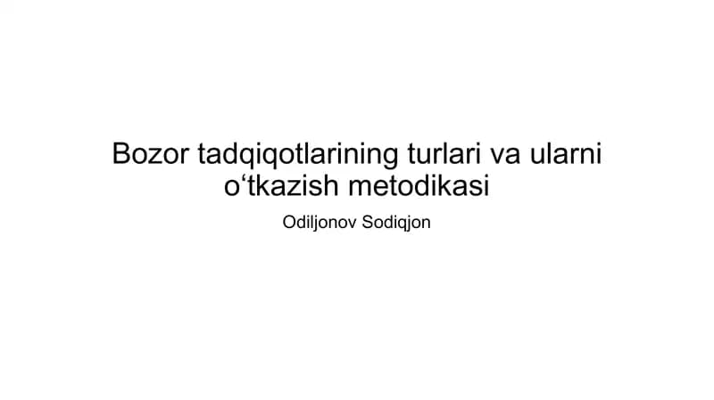 Bozor tadqiqotlarining turlari va ularni o‘tkazish metodikasi