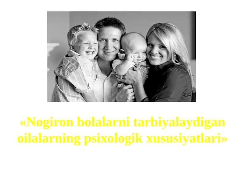 Nogiron bolalarni tarbiyalaydigan oilalarning psixologik xususiyatlari