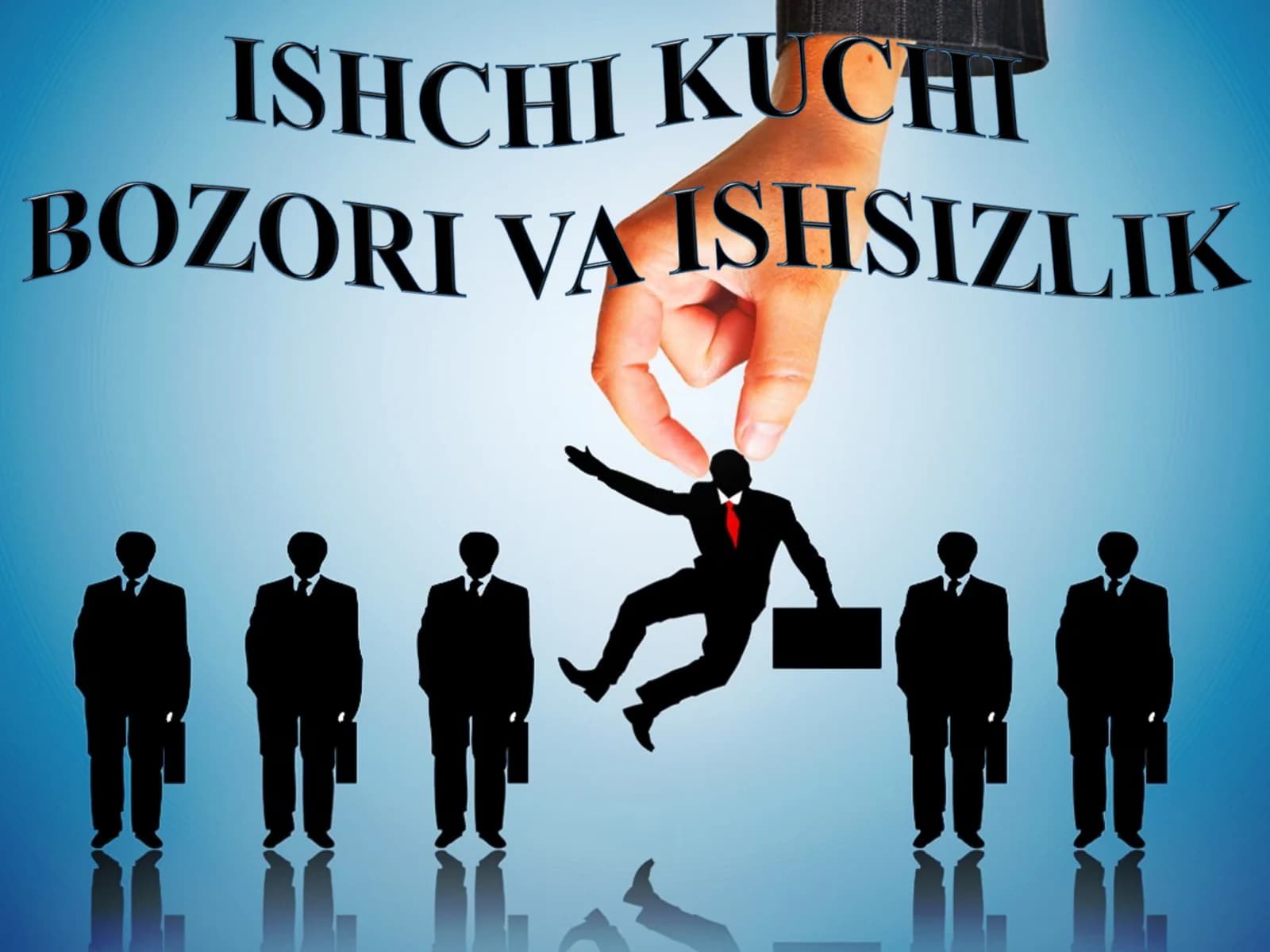 ISHCHI KUCHI BOZORI VA ISHSIZLIK