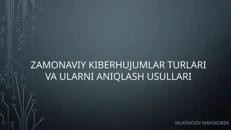 Zamonaviy kiberhujumlar turlari vaularni aniqlash usullari