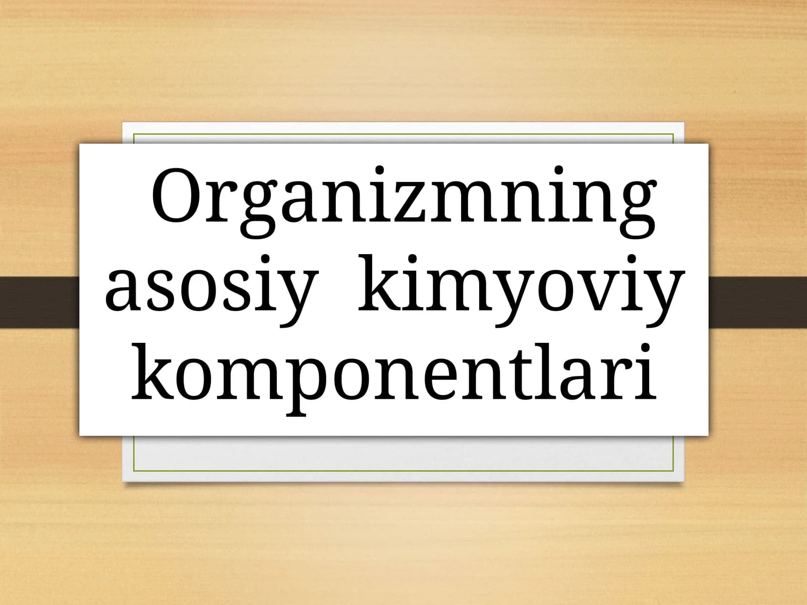 Organizmning asosiy kimyoviy komponentlari