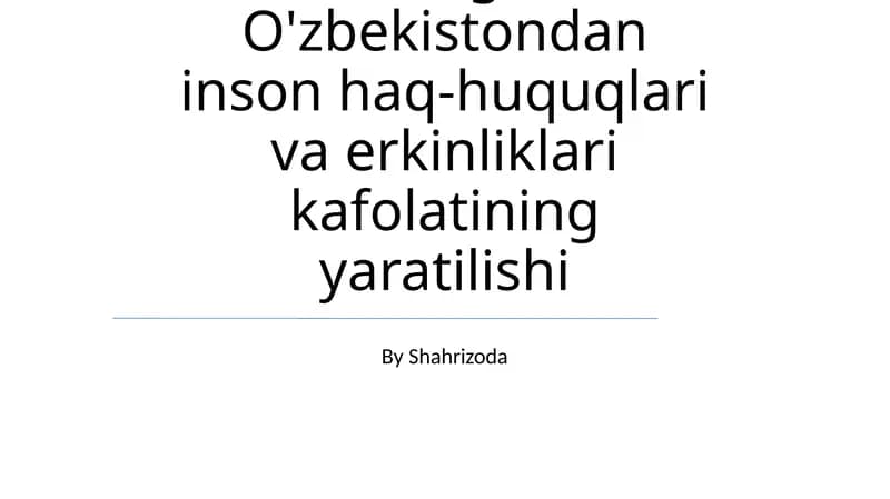 Yangi O'zbekistondan inson haq-huquqlari va erkinliklari kafolatining yaratilishi