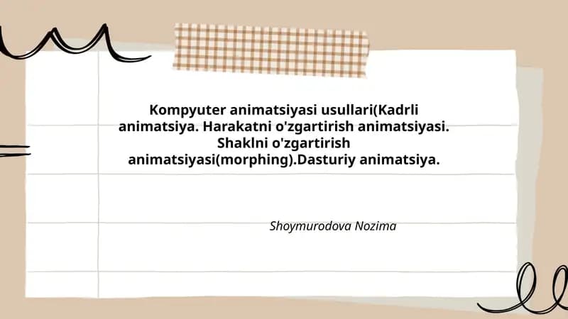Kompyuter animatsiyasi usullari(Kadrli animatsiya. Harakatni o'zgartirish animatsiyasi. Shaklni o'zgartirish animatsiyasi(morphing).Dasturiy animatsiya