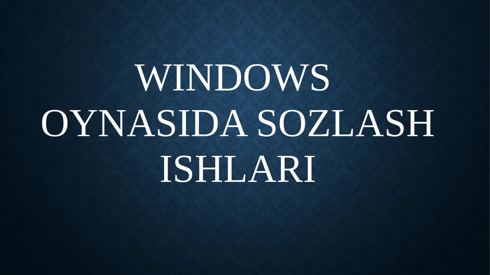 WINDOWS OYNASIDA SOZLASH ISHLARI