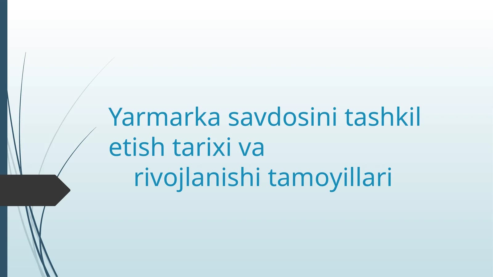 Yarmarka savdоsini tashkil etish tarixi varivоjlanishi tamоyillari
