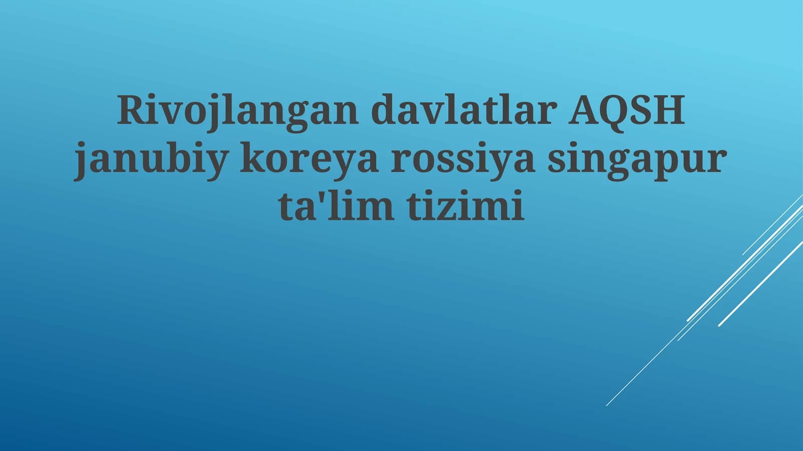 Rivojlanish davlatlar AQSH janubiy koreya rossiya singapur ta'lim tizimi