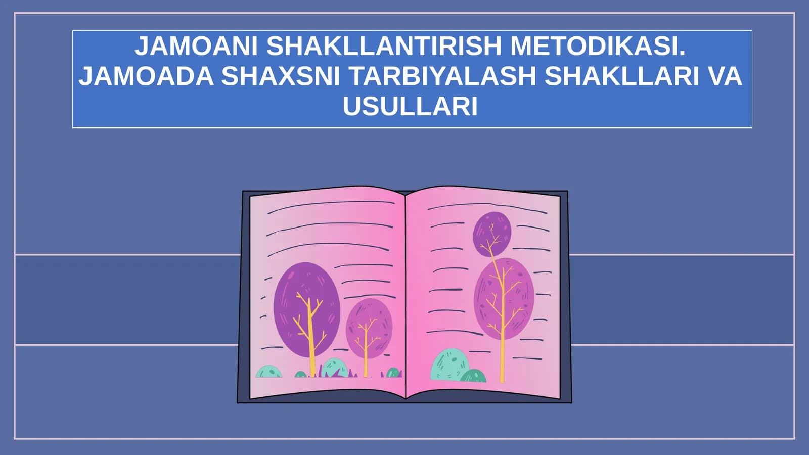 JAMOANI SHAKLLANTIRISH METODIKASI. JAMOADA SHAXSNI TARBIYALASH SHAKLLARI VA USULLARI